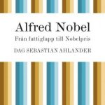 Bokomslag till boken Alfred Nobel - Från fattiglapp till Nobelpris.