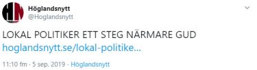 Skärmdump från Höglandsnytts Twitter där det står: LOKAL POLITIKER ETT STEG NÄRMARE GUD