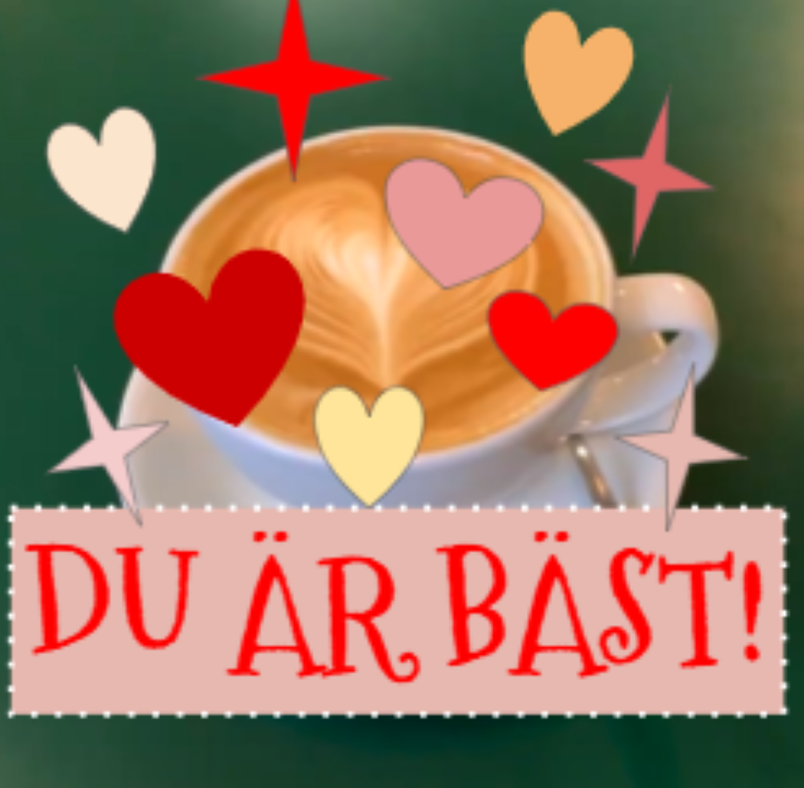 En bild på en kaffe latte med ett hjärta med texten Du är bäst!